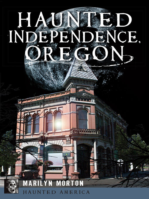 Title details for Haunted Independence, Oregon by Marilyn Morton - Available